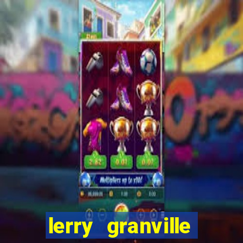 lerry granville reclame aqui